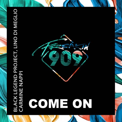 Lino Di Meglio, Black Legend Project, Carmine Nappi - Come On [FREAK191]